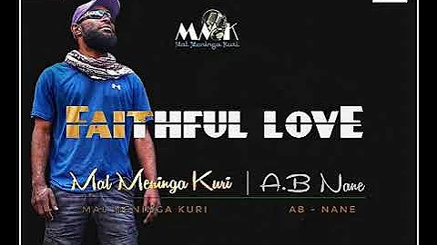 Faithful Love. Mal Meninga Kuri. A.B Nane. PNG latest music. Enga Music.