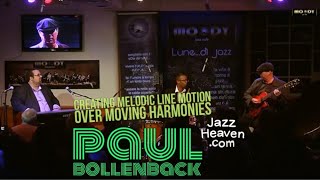 Paul Bollenback Masterclass: Creating Melodic Line Motion over Moving Harmonies LIVE JAZZHEAVEN.COM
