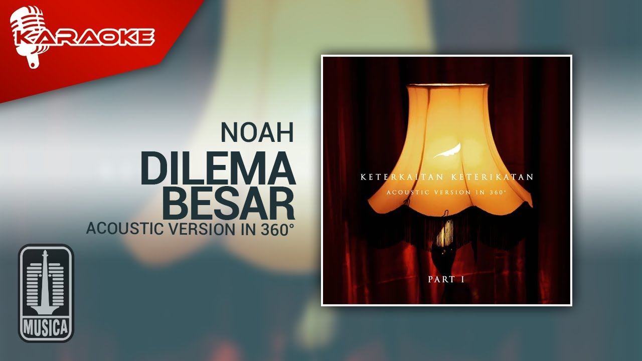 NOAH - Dilema Besar (Acoustic Version in 360°) | Karaoke Video - No Vocal - Female Version NOAH - Dilema Besar (Acoustic Version in 360°) | Karaoke Video - No Vocal - Female Version