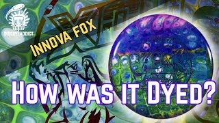 How was this disc Dyed? Innova Fox Floetrol Cell dye start to finish 