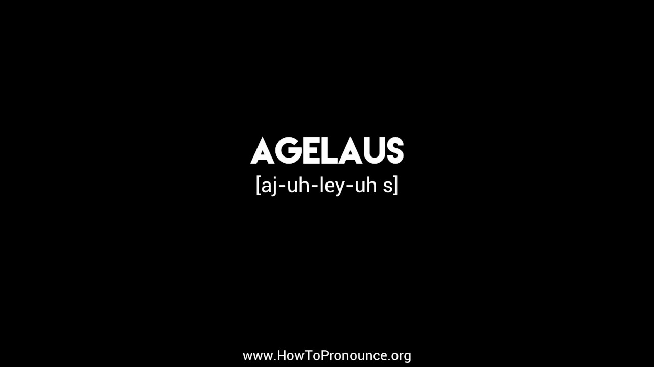 How to Pronounce "agelaus"