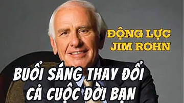 Sức Mạnh Của Thói Quen Buổi Sáng | Jim Rohn Truyền Cảm Hứng