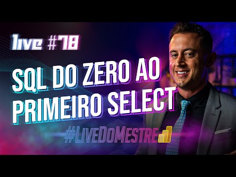 [Live #78] Do ZERO em SQL até o primeiro SELECT e Como Importar no Power BI
