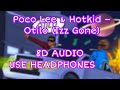 Poco Lee & Hotkid – Otilo (Izz Gone) (8D Audio)