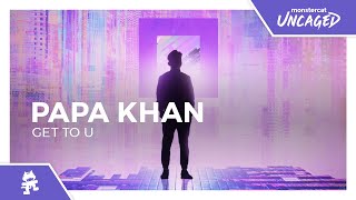 Papa Khan - Get To U [Monstercat Release] Resimi