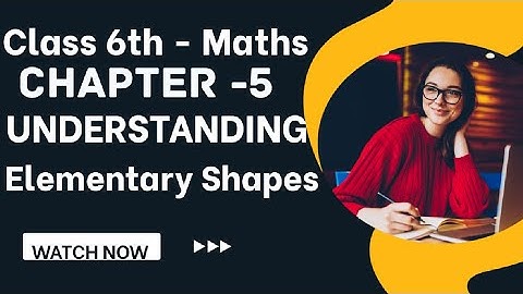 Class 6th- Maths | Chapter-5 | Understanding Elementary Shapes