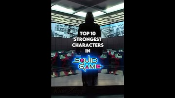 Top 10 strongest characters in Squid game