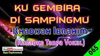 Ku Gembira Di Sampingmu by Khadijah Ibrahim | Karaoke Tanpa Vokal