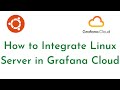 How to Integrate Linux Server in Grafana Cloud | Install Grafana Agent on Ubuntu | Grafana Cloud