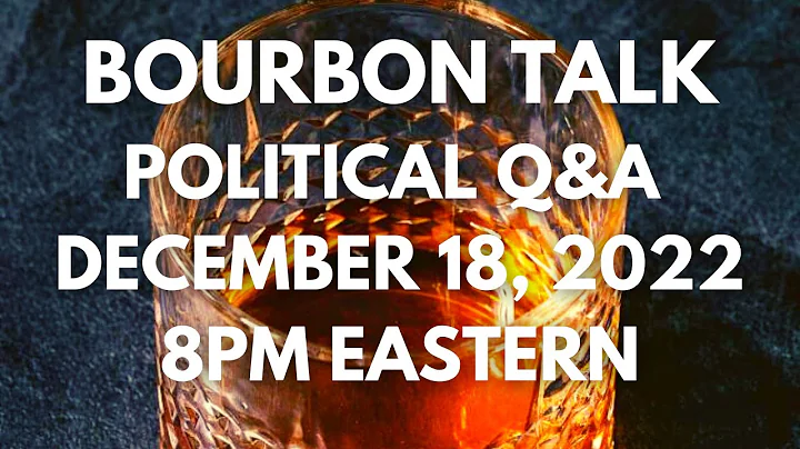 Bourbon Talk Political Q&A Livestream, December 18...