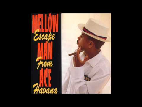 Mellow Man Ace - If You Were Mine - Escape From Havana