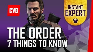 The Order 1886 - 7 Things You Need to Know | Instant Expert