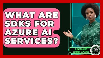 What Are SDKs For Azure AI Services? - AI and Machine Learning Explained