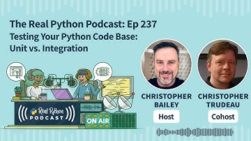 Testing Your Python Code Base: Unit vs. Integration | Real Python Podcast #237