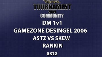 UT2004 DM 1v1 - Gamezone 2006 - astz vs skew - Rankin - astz