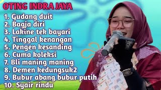 FULL ALBUM 2026 TERBARU OTING INDRA JAYA GUDANG DUIT-BAGJA DIRI-LAKINE TEK BAYARI