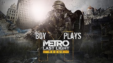 Boy Plays Metro Last Light Redux - Anna