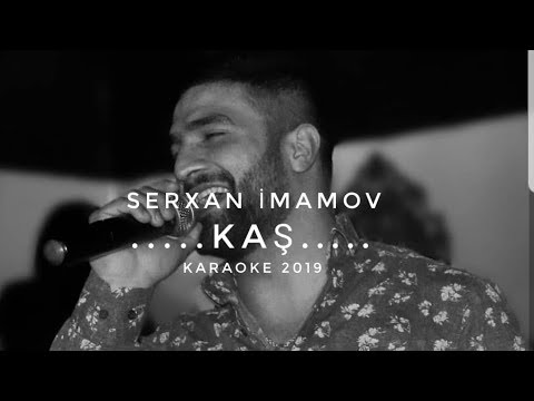 Serxan İmamov Kas (KARAOKE 2019)
