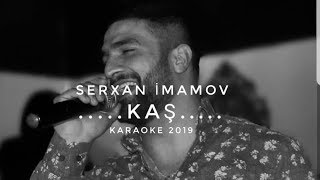 Serxan İmamov Kas Karaoke 2019