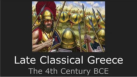 Late Classical Greece: The 4th Century BCE