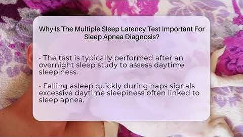 Why Is The Multiple Sleep Latency Test Important For Sleep Apnea Diagnosis?