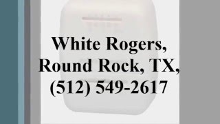 White Rogers Repair, Round Rock, TX, (512) 549-2617