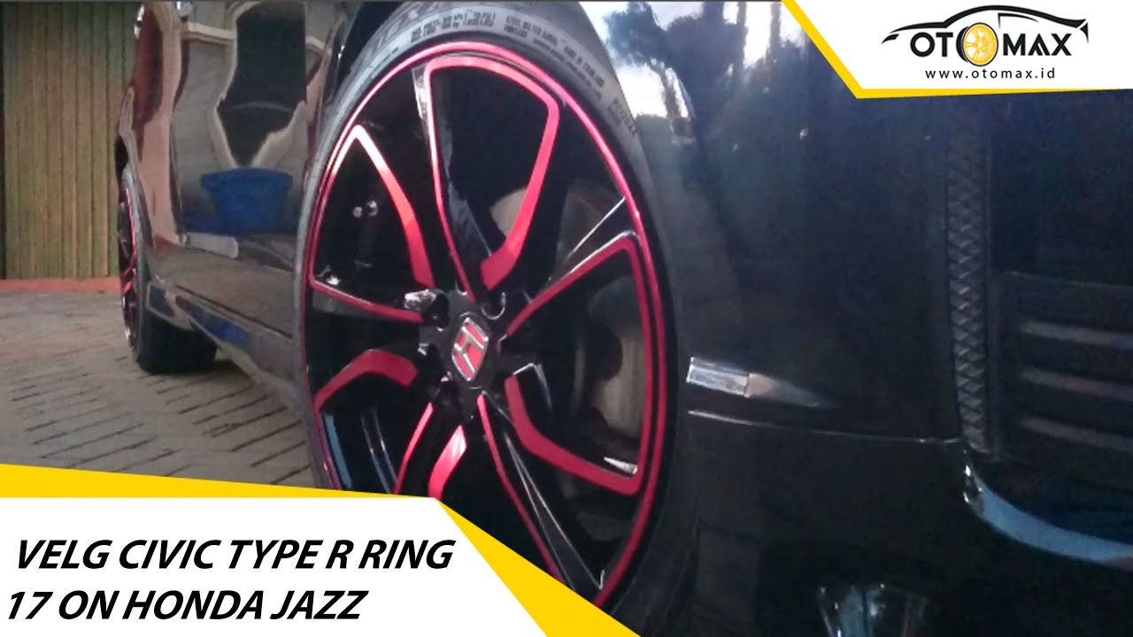 Modifikasi Honda Jazz Velg Mobil Civic Type R Ring 17 Sinar