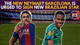 The NEW NEYMAR? Barcelona Is Urged To SIGN New BRAZILIAN STAR!