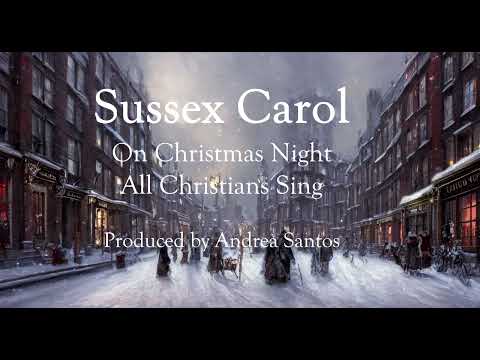 Sussex Carol. On Christmas Night, All Christians Sing
