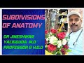  subdivisions of anatomy  by  dr jineshwar a yaligouda md professor  hod dept of anatomy