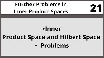 Further Problems in Inner Product Spaces|Functional Analysis in Hindi Urdu  MTH327 LECTURE 21