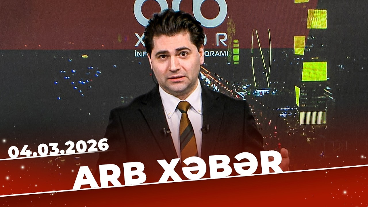 ARB Xəbər - Tam Bölüm - 04.03.2026