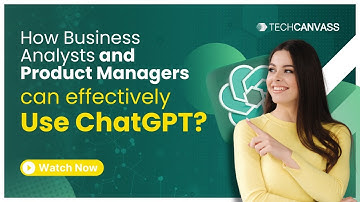 How Business Analysts and Product Managers can Effectively use ChatGPT?