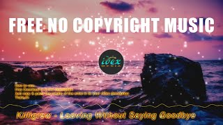 Killigrew - Leaving Without Saying Goodbye (Free No Copyright Music)