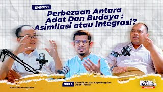 Bicara Harmoni Siri 5 | Perbezaan Antara Adat Dan Budaya : Asimilasi atau Integrasi? – Episod 1