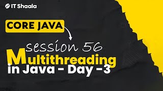 Java - Day 56 - Multithreading - Day 3