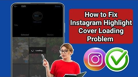 How to Fix Instagram Highlight Cover Loading Problem | Instagram Highlight Edit Cover Loading
