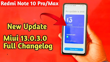 Redmi Note 10 Pro New Update Miui 13.0.3.0 Full Changelog | Redmi Note 10 Pro Max New Update