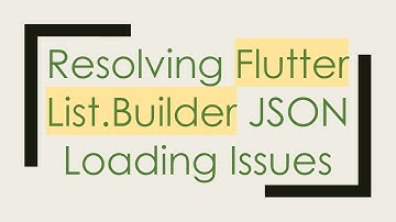 Resolving Flutter List.Builder JSON Loading Issues