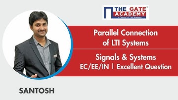 Parallel Connection of LTI Systems - Excellent Question - GATE Sol | Signals & Systems | EC/EE/IN