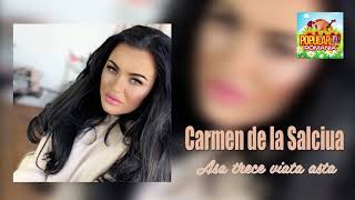 Carmen de la Salciua - Asa trece viata asta [oficial audio] chords sheet