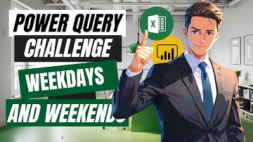 Split Weekdays and Weekends Like a Pro! - Power Query Challenge 57