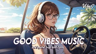 Good Vibes Music 🍀 Chill Spotify Playlist Covers | Motivational English Songs With Lyrics