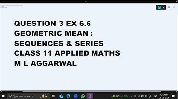 Ques 3  Ex 6.6 Geometric Mean :Sequences & Series Class 11 Applied Maths ML Aggarwal