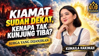 KIAMAT SUDAH DEKAT, KENAPA TAK KUNJUNG TIBA? | SURGA YANG DIJANJIKAN
