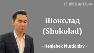 KENJEBEK NURDOLDAY - Шоколад (Shokolad) Lyrics Indonesian Translite | MUSIK MYHEALING