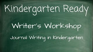 Writer’s Workshop: Journal Writing in Kindergarten