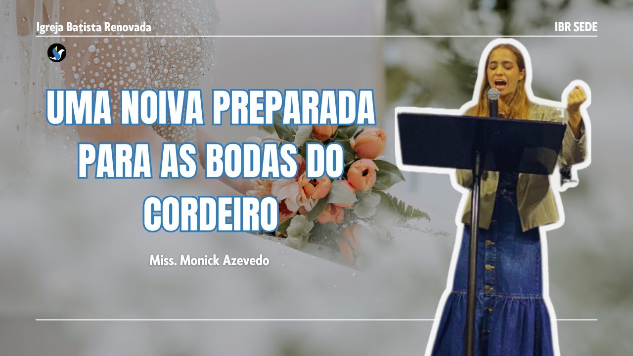 Miss R Cordeiro UMA NOIVA PREPARADA PARA AS BODAS DO CORDEIRO - MISS. MONICKE - YouTube