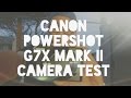 Canon G7X Mark II Camera Test