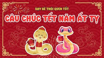 10 Câu Chúc Tết Hay và Ý Nghĩa Dành Cho Bé – Học Cách Chúc Tết Năm Ất TỴ Cùng Bubby Kids